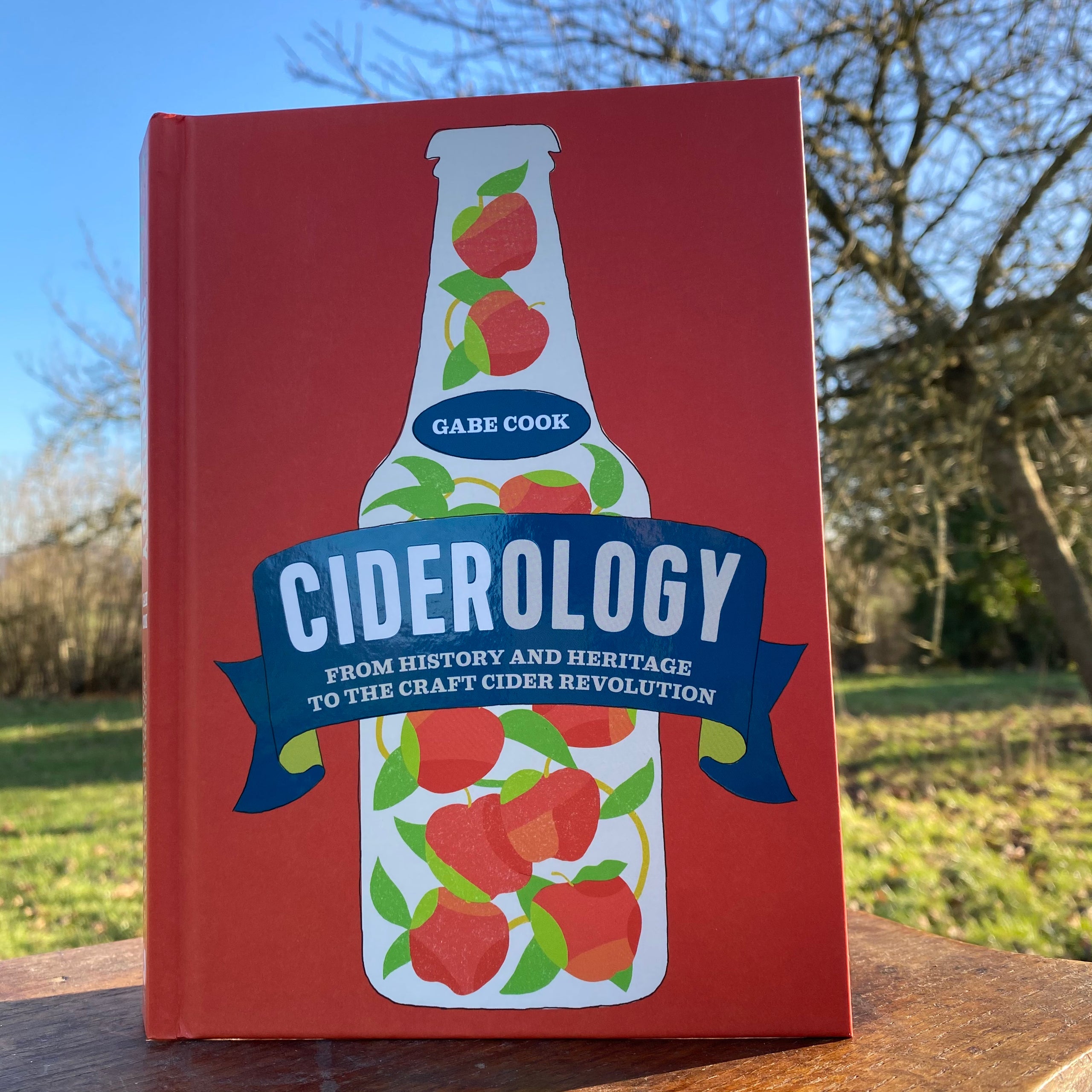 Ciderology From History and Heritage to the Craft Cider Revolution by